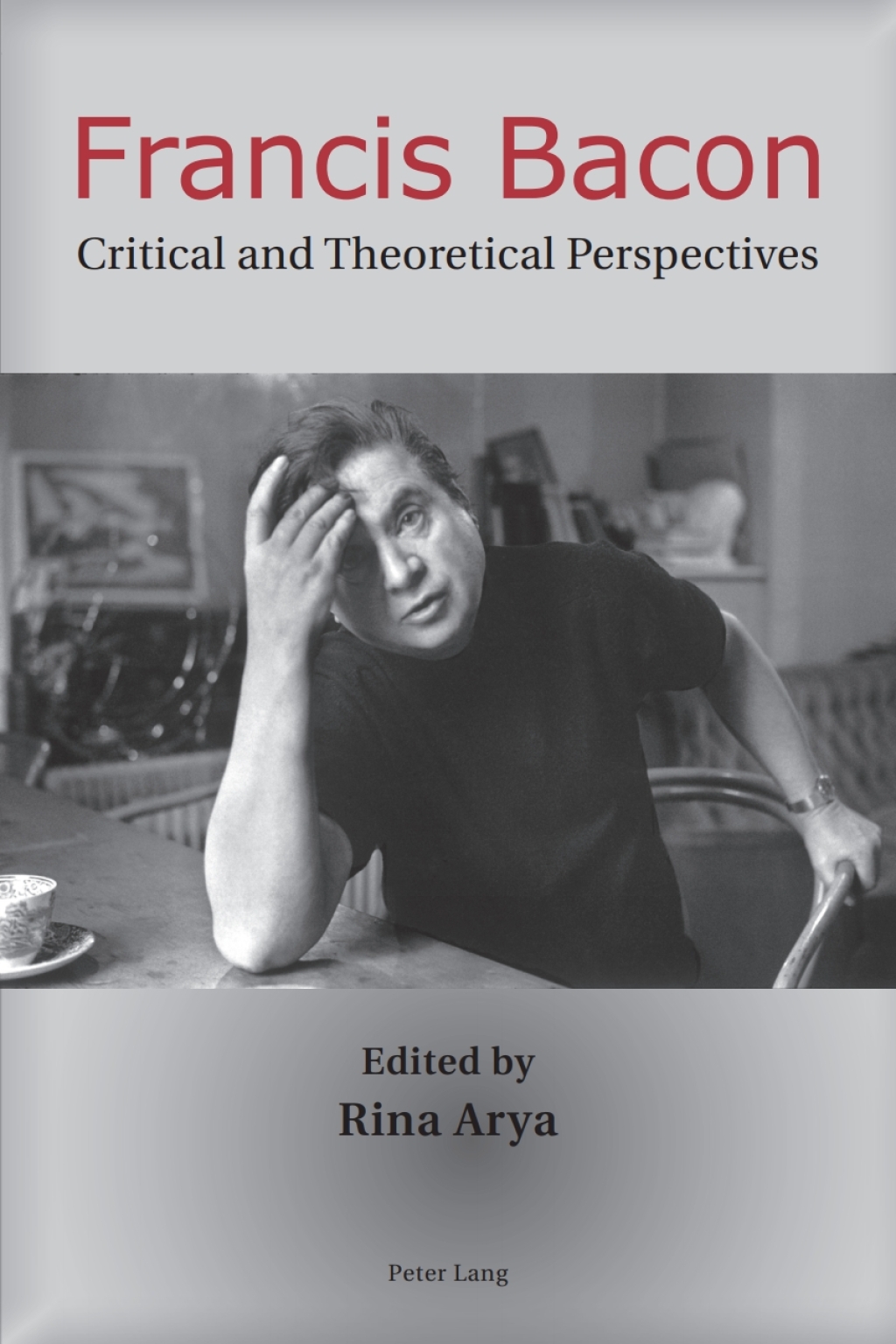 Francis Bacon Critical and Theoretical Perspectives 1st Edition