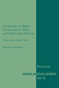 صورة الغلاف: Cooperative Collegial Democracy for Africa and Multi-ethnic Societies 1st edition 9783034308274