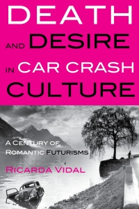 Omslagafbeelding: Death and Desire in Car Crash Culture 1st edition 9781906165420