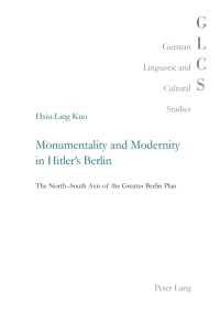 Imagen de portada: Monumentality and Modernity in Hitler’s Berlin 1st edition 9783034307550