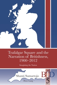 Imagen de portada: Trafalgar Square and the Narration of Britishness, 1900-2012 1st edition 9783034308144