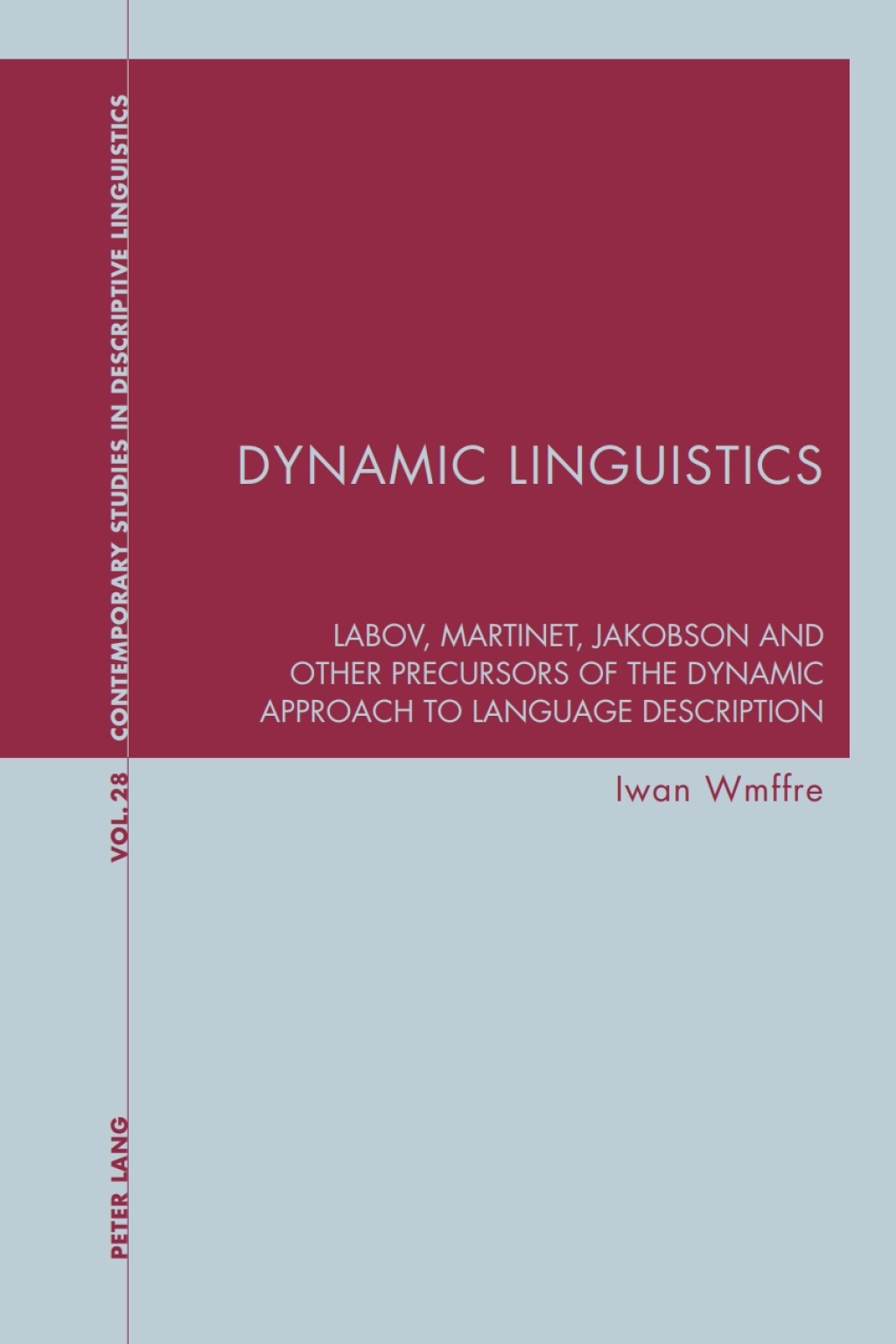 Dynamic Linguistics Labov, Martinet, Jakobson and other Precursors of the Dynamic Approach to Language Description 1st Edition