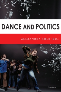 Omslagafbeelding: Dance and Politics 1st edition 9783039118489