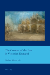 Immagine di copertina: The Colours of the Past in Victorian England 1st edition 9783034319744