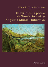 Imagen de portada: El exilio en la poesía de Tomás Segovia y Angelina Muñiz Huberman 1st edition 9783034309417