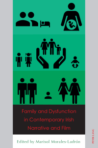Cover image: Family and Dysfunction in Contemporary Irish Narrative and Film 1st edition 9783034322195