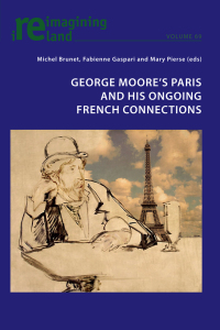 Imagen de portada: George Moore’s Paris and his Ongoing French Connections 1st edition 9783034319737