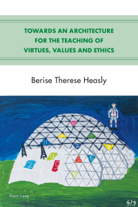 Cover image: Towards an Architecture for the Teaching of Virtues, Values and Ethics 1st edition 9783034318914