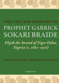Imagen de portada: The Life and Ministry of Prophet Garrick Sokari Braide 1st edition 9783034318785