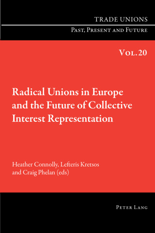 Cover image: Radical Unions in Europe and the Future of Collective Interest Representation 1st edition 9783034308038
