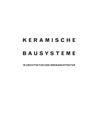 Titelbild: Keramische Bausysteme 1st edition 9783035602791