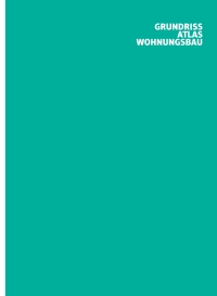 Imagen de portada: Grundrissatlas Wohnungsbau 5th edition 9783035611410
