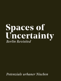 Imagen de portada: Spaces of Uncertainty - Berlin revisited 1st edition 9783035614381