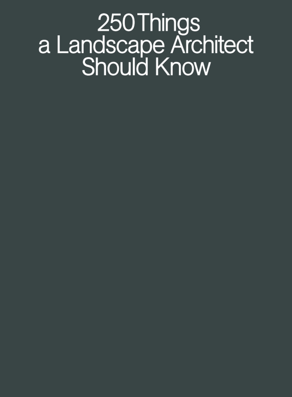 250 Things a Landscape Architect Should Know 1st Edition