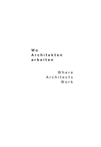 Imagen de portada: Wo Architekten arbeiten / Where Architects Work 1st edition 9783038214120