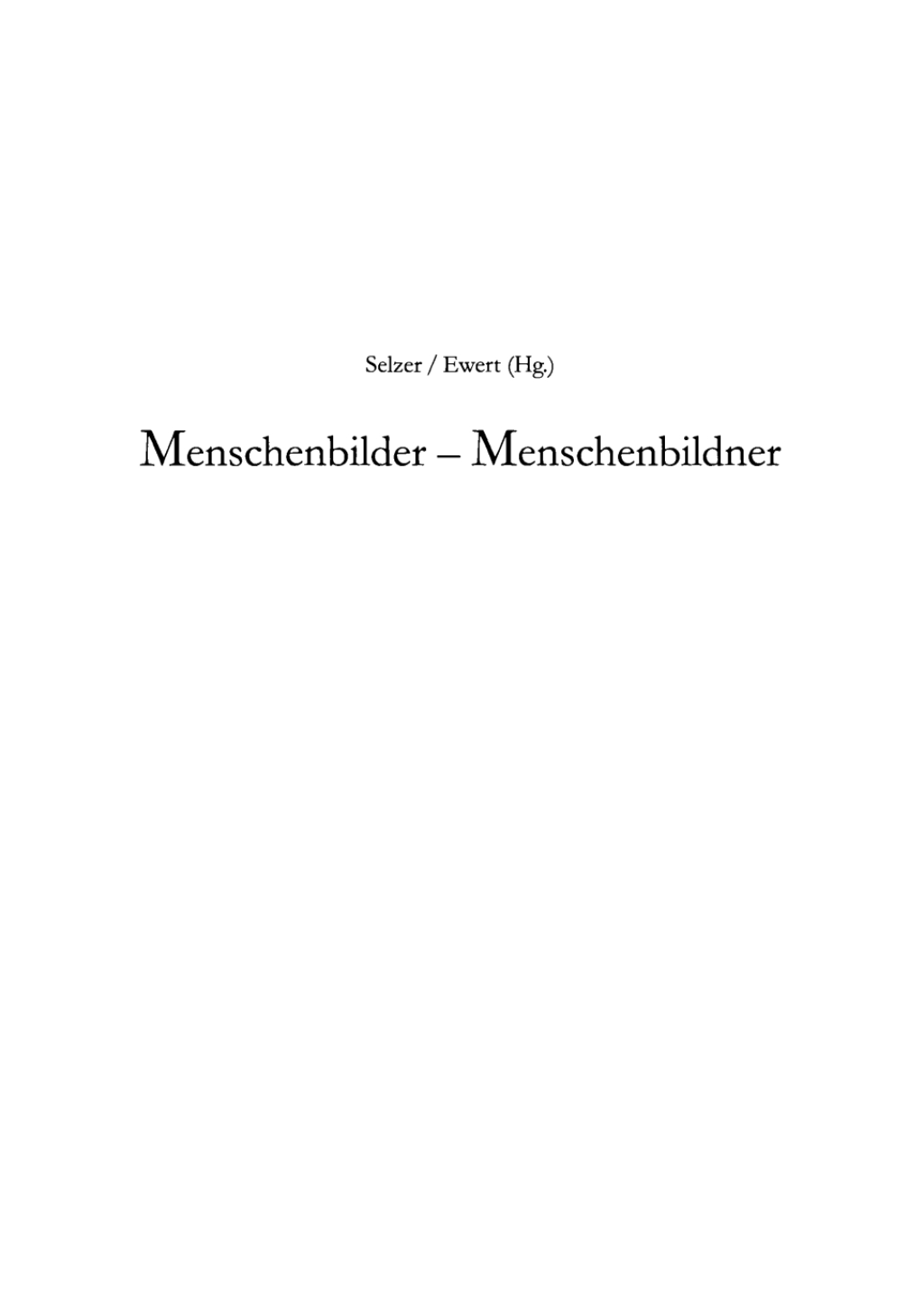Menschenbilder – Menschenbildner Individuum und Gruppe im Blick des Historikers 1st Edition