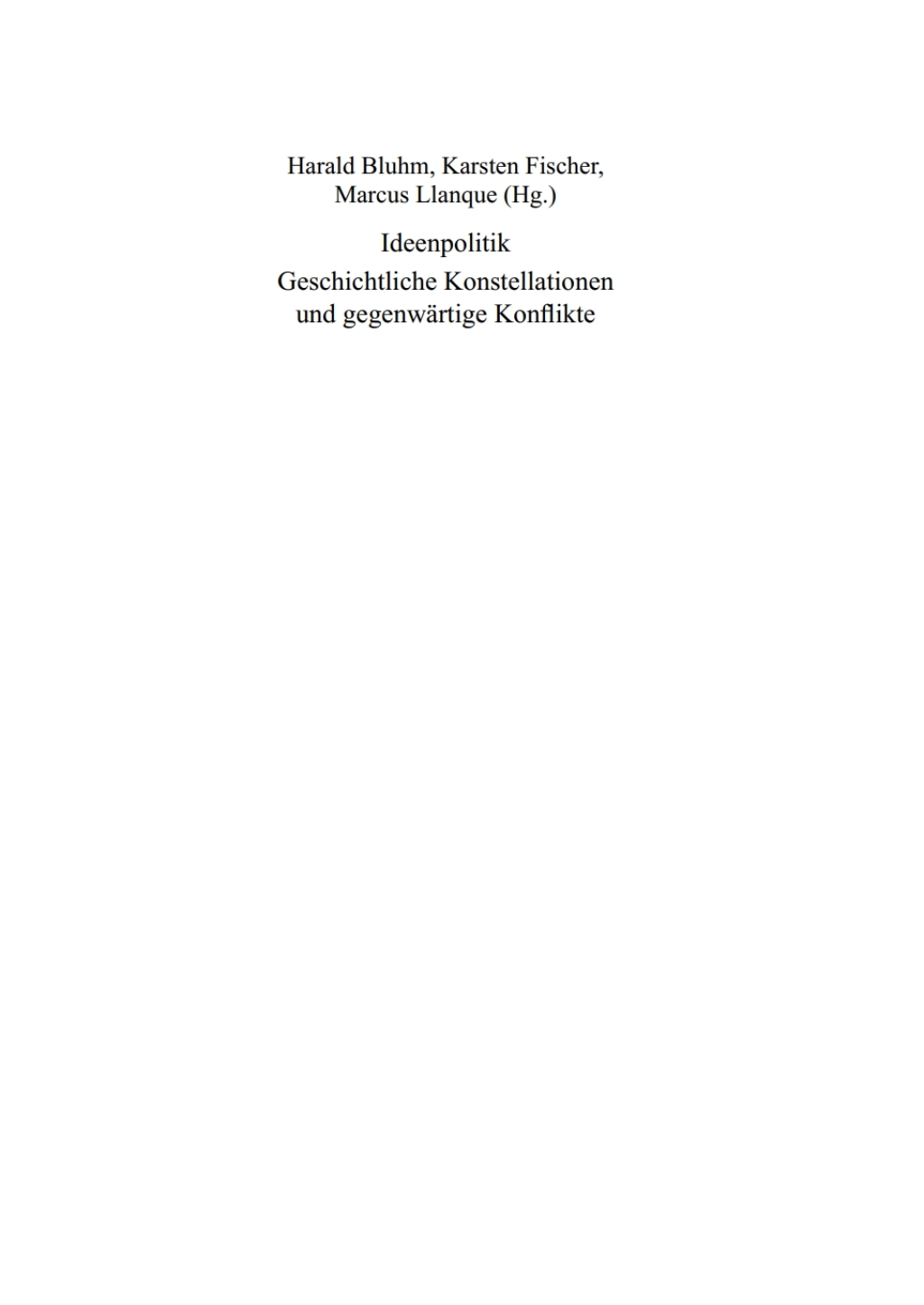 Ideenpolitik Geschichtliche Konstellationen und gegenwärtige Konflikte 1st Edition