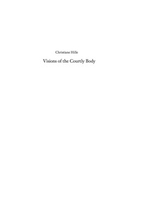 Omslagafbeelding: Visions of the Courtly Body 1st edition 9783050059082