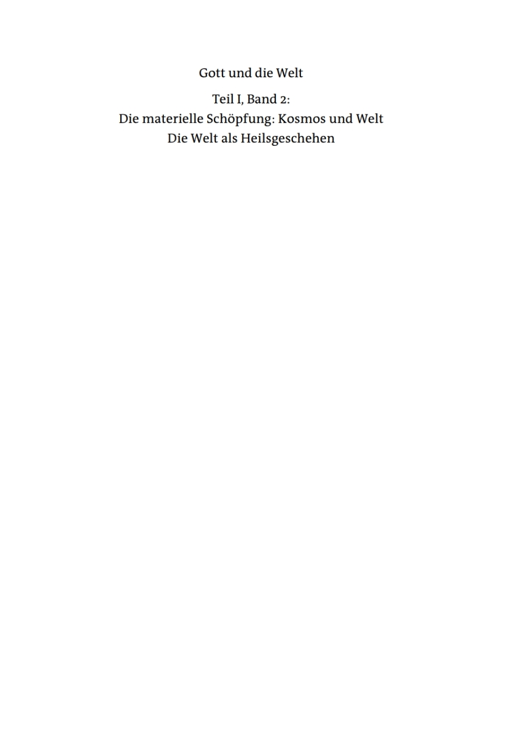 Gott und die Welt Religiöse Vorstellungen des frühen und hohen Mittelalters. Teil I, Band 2. II. Die materielle Schöpfung. Kosmos und Welt. III. Die Welt als Heilsgeschehen 1st Edition