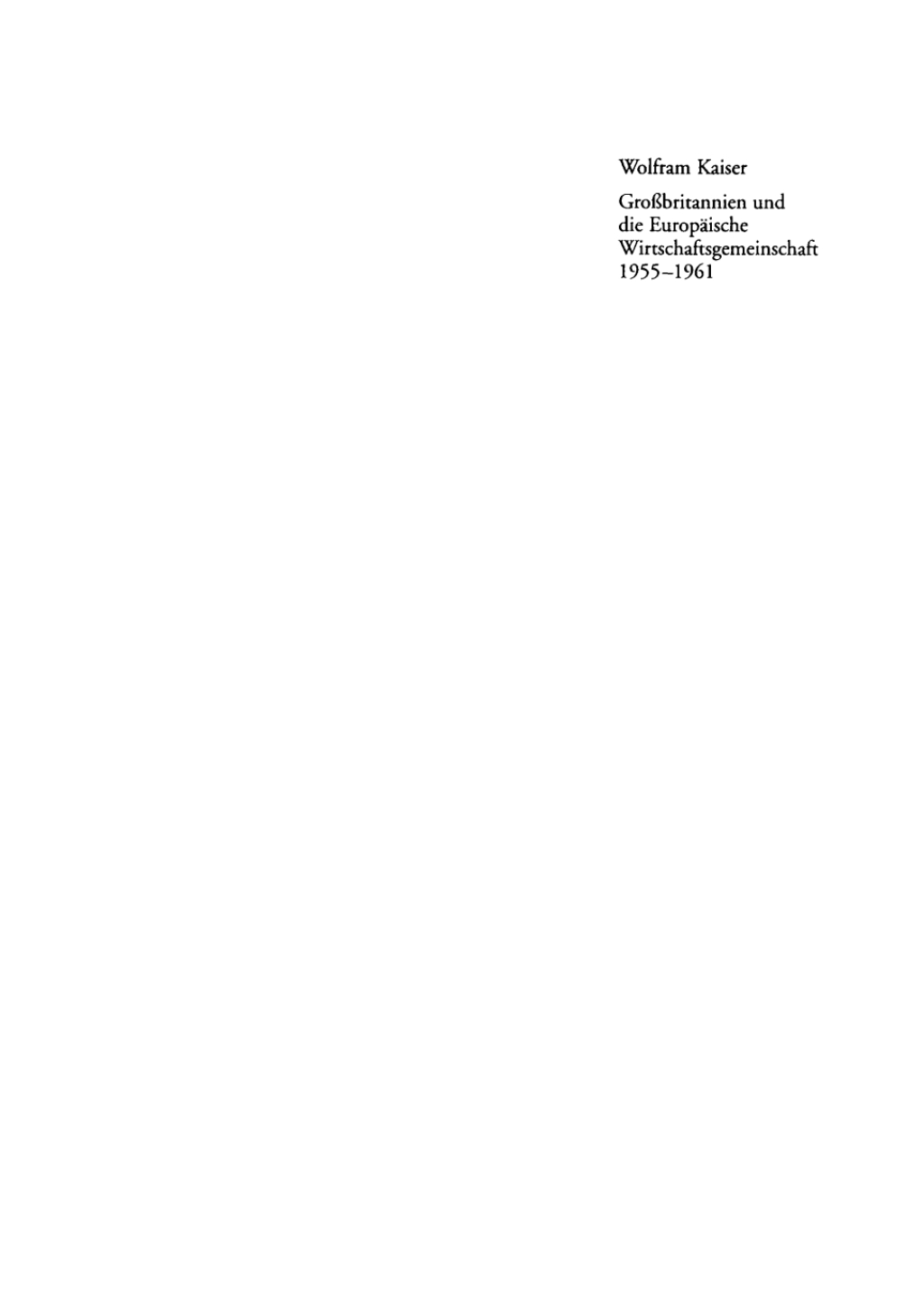 Großbritannien und die Europäische Wirtschaftsgemeinschaft 1955–1961 Von Messina nach Canossa 1st Edition