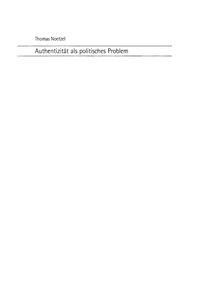 Immagine di copertina: Authentizität als politisches Problem 1st edition 9783050033464