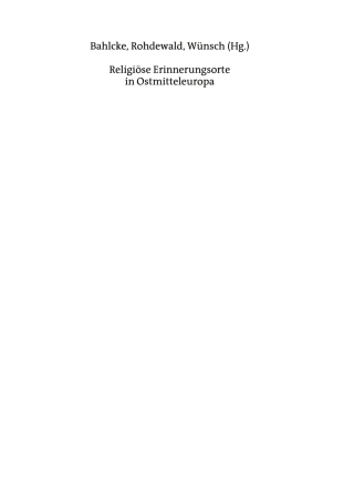 صورة الغلاف: Religiöse Erinnerungsorte in Ostmitteleuropa 1st edition 9783050056586