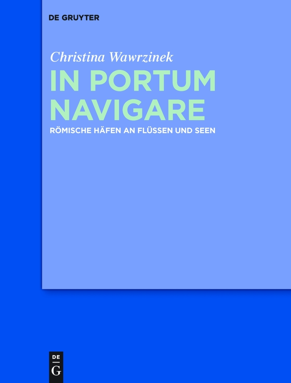In portum navigare Römische Häfen an Flüssen und Seen 1st Edition