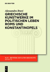 Imagen de portada: Griechische Kunstwerke im politischen Leben Roms und Konstantinopels 1st edition 9783050064581