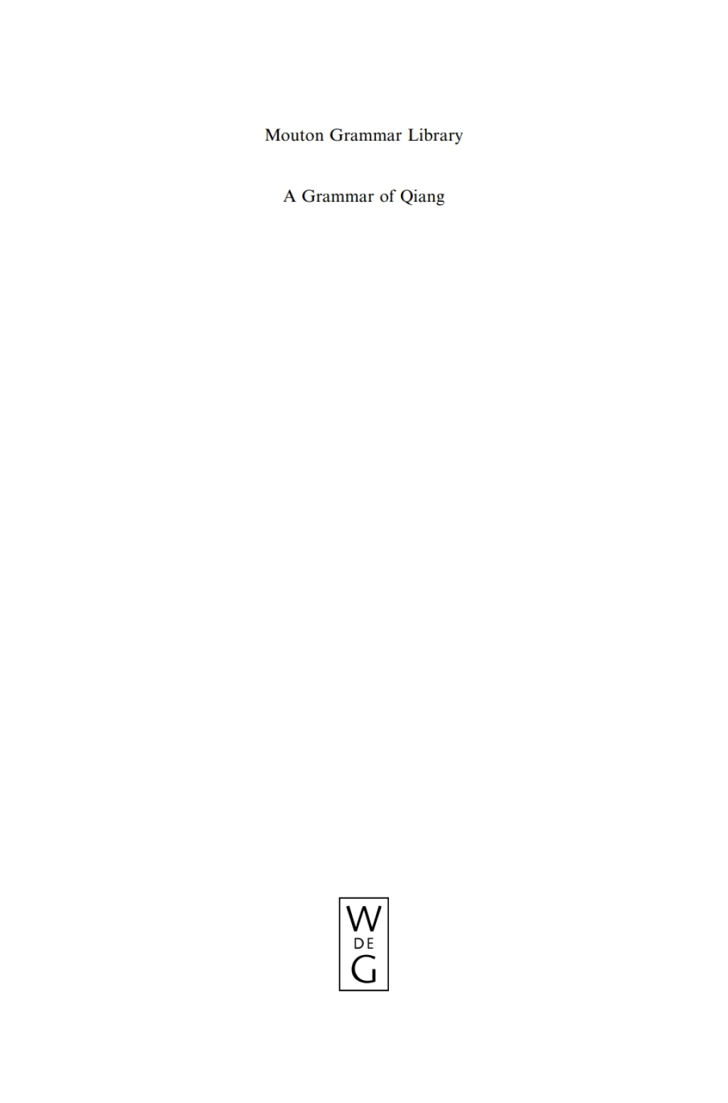 A Grammar of Qiang With annotated texts and glossary 1st Edition