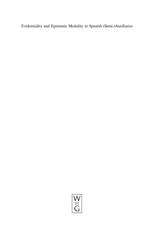 Cover image: Evidentiality and Epistemic Modality in Spanish (Semi-)Auxiliaries 1st edition 9783110186116