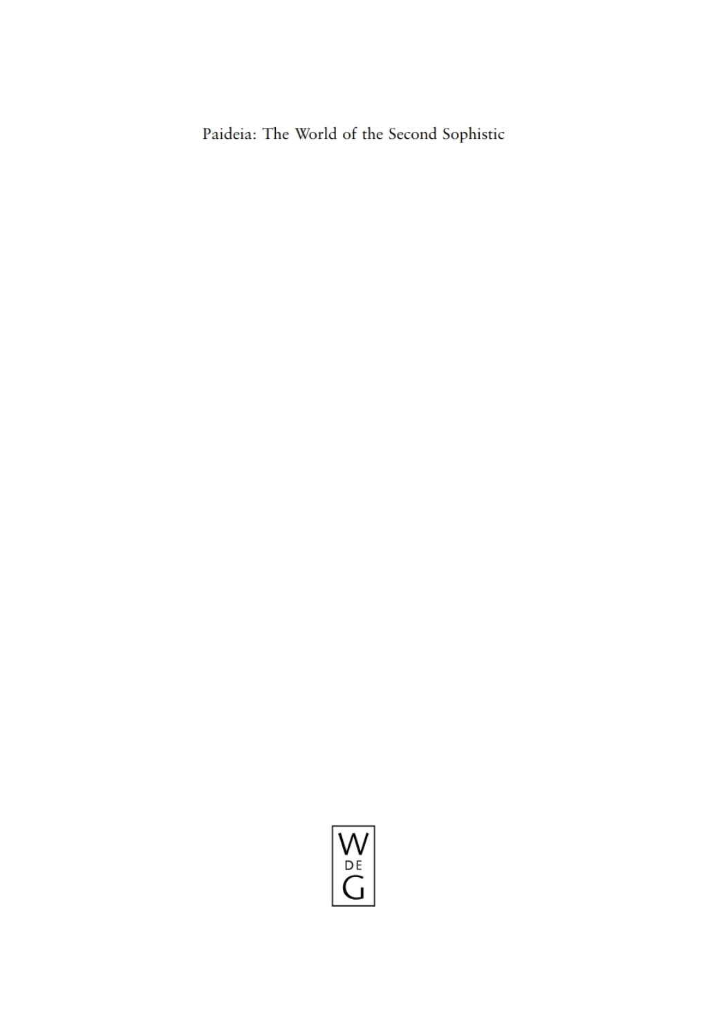 Paideia: The World of the Second Sophistic 1st Edition