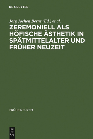 Cover image: Zeremoniell als höfische Ästhetik in Spätmittelalter und Früher Neuzeit 1st edition 9783484365254