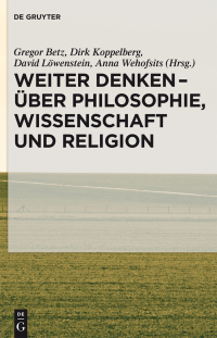 Immagine di copertina: Weiter denken - über Philosophie, Wissenschaft und Religion 1st edition 9783110340679