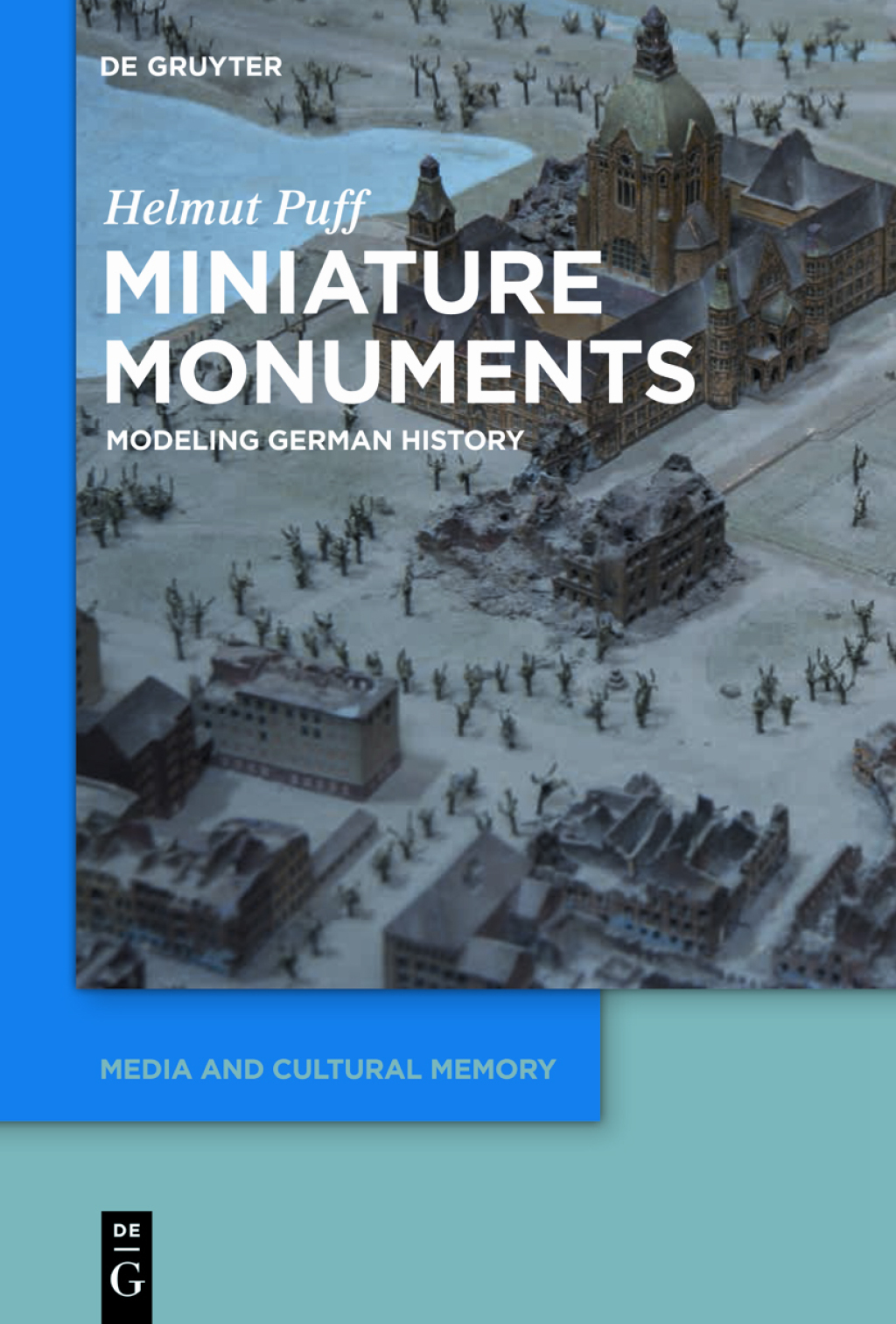 Miniature Monuments Modeling German History 1st Edition