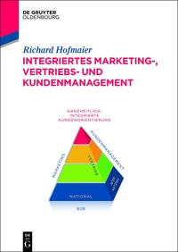 صورة الغلاف: Integriertes Marketing-, Vertriebs- und Kundenmanagement 1st edition 9783110354294