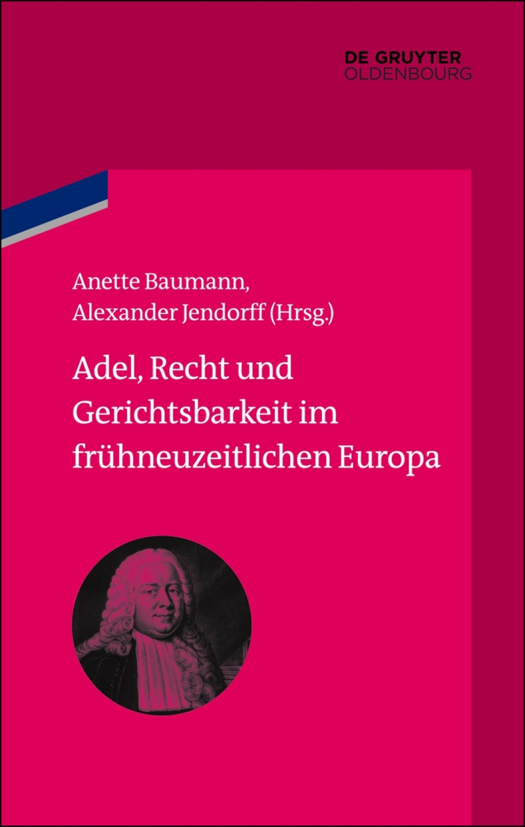 Adel, Recht und Gerichtsbarkeit im frühneuzeitlichen Europa 1st Edition