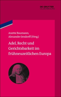 صورة الغلاف: Adel, Recht und Gerichtsbarkeit im frühneuzeitlichen Europa 1st edition 9783486778403