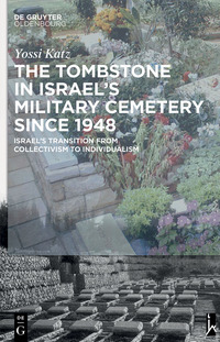 صورة الغلاف: The Tombstone in Israel’s Military Cemetery since 1948 1st edition 9783110307986