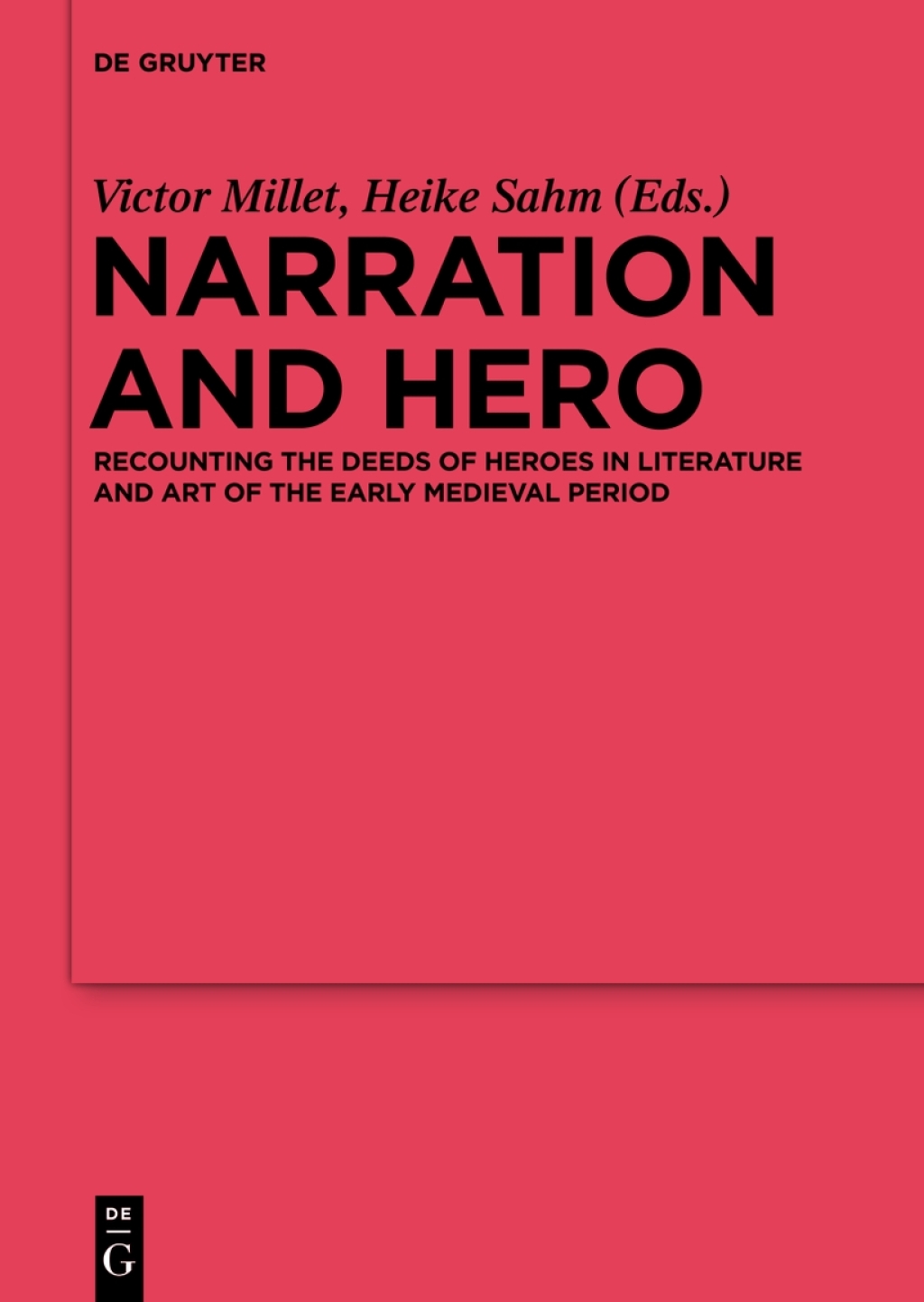 Narration and Hero Recounting the Deeds of Heroes in Literature and Art of the Early Medieval Period 1st Edition