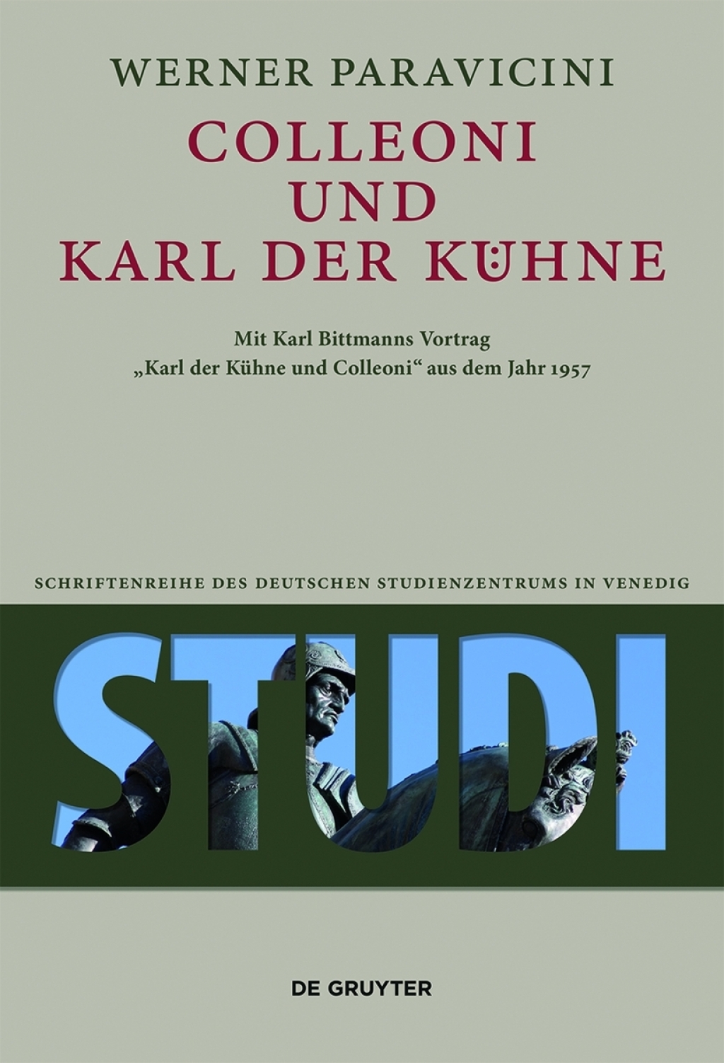 Colleoni und Karl der Kühne Mit Karl Bittmanns Vortrag “Karl der Kühne und Colleoni” aus dem Jahre 1957 1st Edition