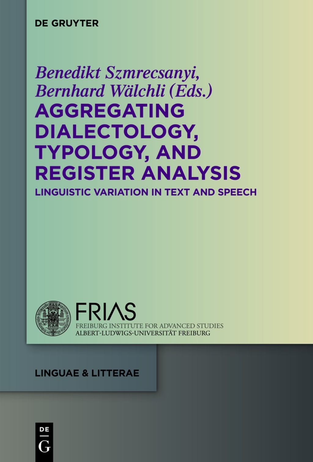 Aggregating Dialectology, Typology, and Register Analysis Linguistic Variation in Text and Speech 1st Edition