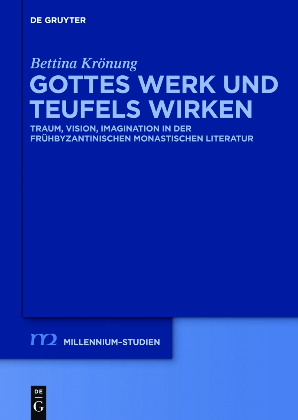 Gottes Werk und Teufels Wirken Traum, Vision, Imagination in der frühbyzantinischen monastischen Literatur 1st Edition