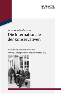 Titelbild: Die Internationale der Konservativen 1st edition 9783486765076