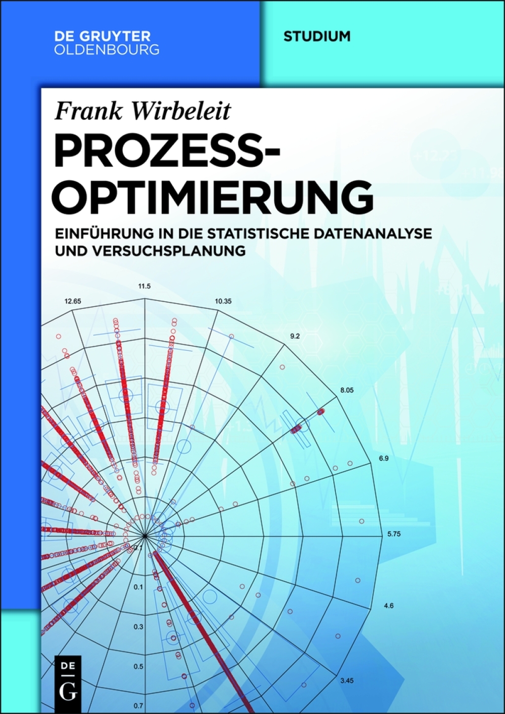 Prozessoptimierung Einführung in die Statistische Datenanalyse und Versuchsplanung 1st Edition