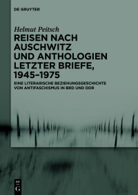 Titelbild: Reisen nach Auschwitz und Anthologien Letzter Briefe, 1945–1975 1st edition 9783050064673