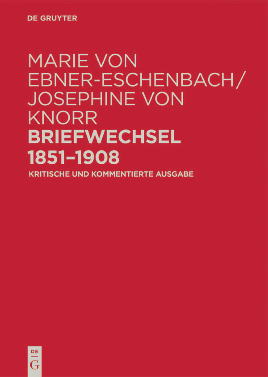 Marie von Ebner-Eschenbach / Josephine von Knorr. Briefwechsel 1851â??1908 - 1st Edition (eBook)