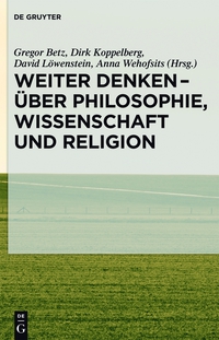 Cover image: Weiter denken - über Philosophie, Wissenschaft und Religion 1st edition 9783110340679