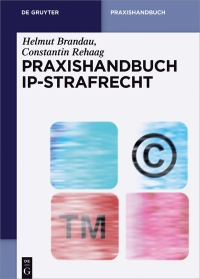 Cover image: Praxishandbuch IP-Strafrecht 1st edition 9783110311457