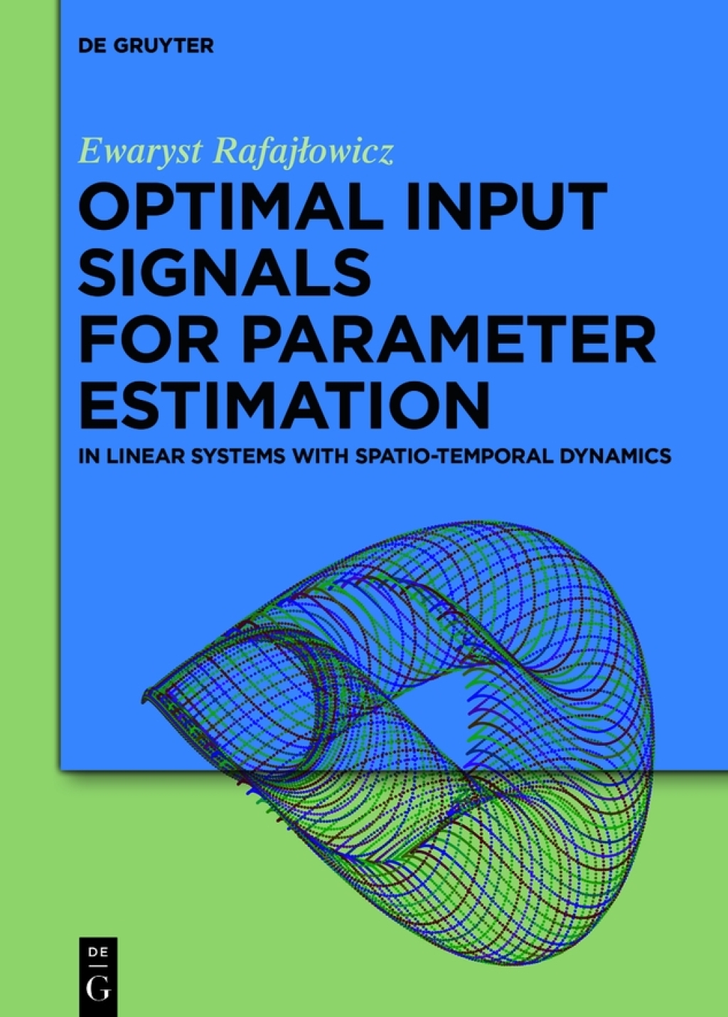 Optimal Input Signals for Parameter Estimation In Linear Systems with Spatio-Temporal Dynamics 1st Edition