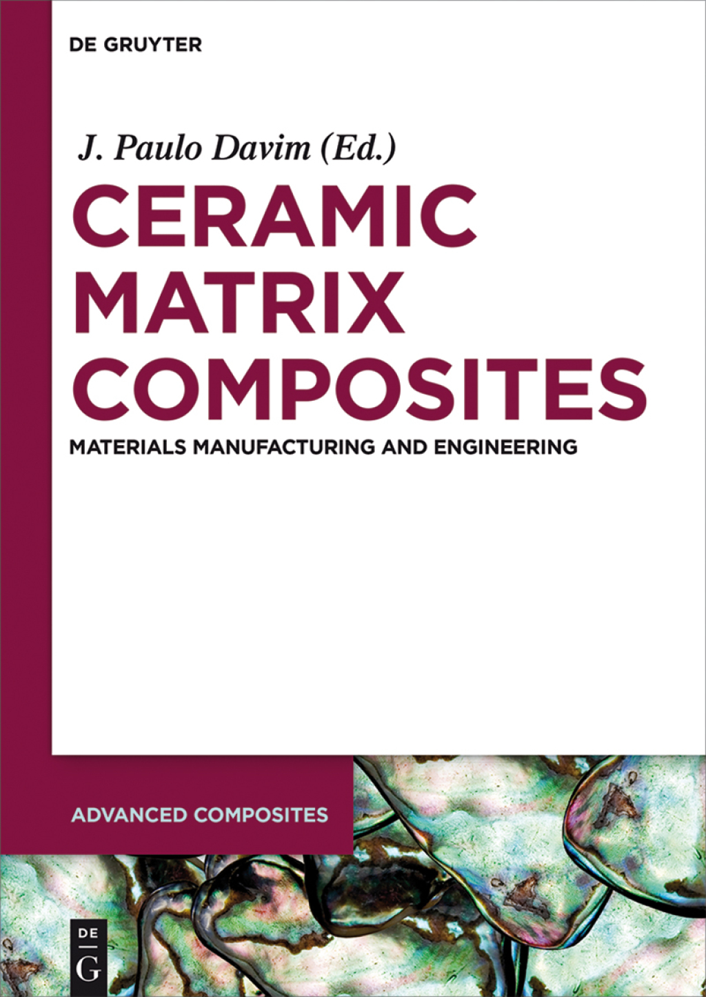Ceramic Matrix Composites Materials, Manufacturing and Engineering 1st Edition